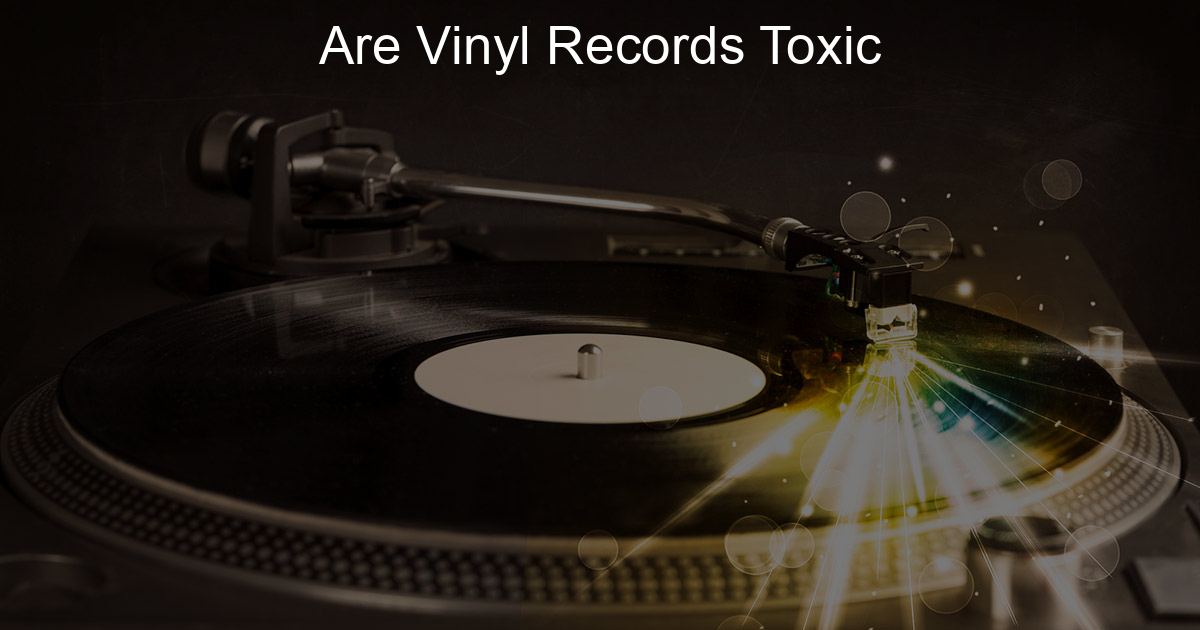 Are Vinyl Records Toxic Daturntable